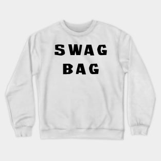 Swag Bag - For Bags That Swag Crewneck Sweatshirt